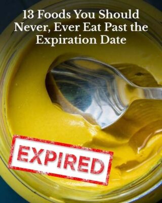 13 Foods You Should Never Eat Past the Expiration Date