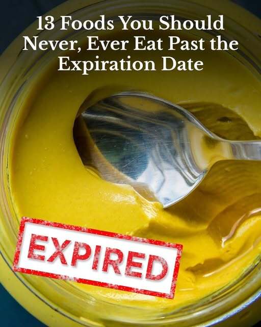13 Foods You Should Never Eat Past the Expiration Date