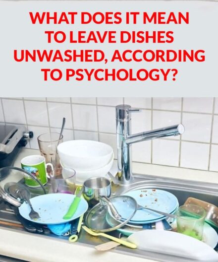The Psychological Meaning of Leaving Dirty Dishes