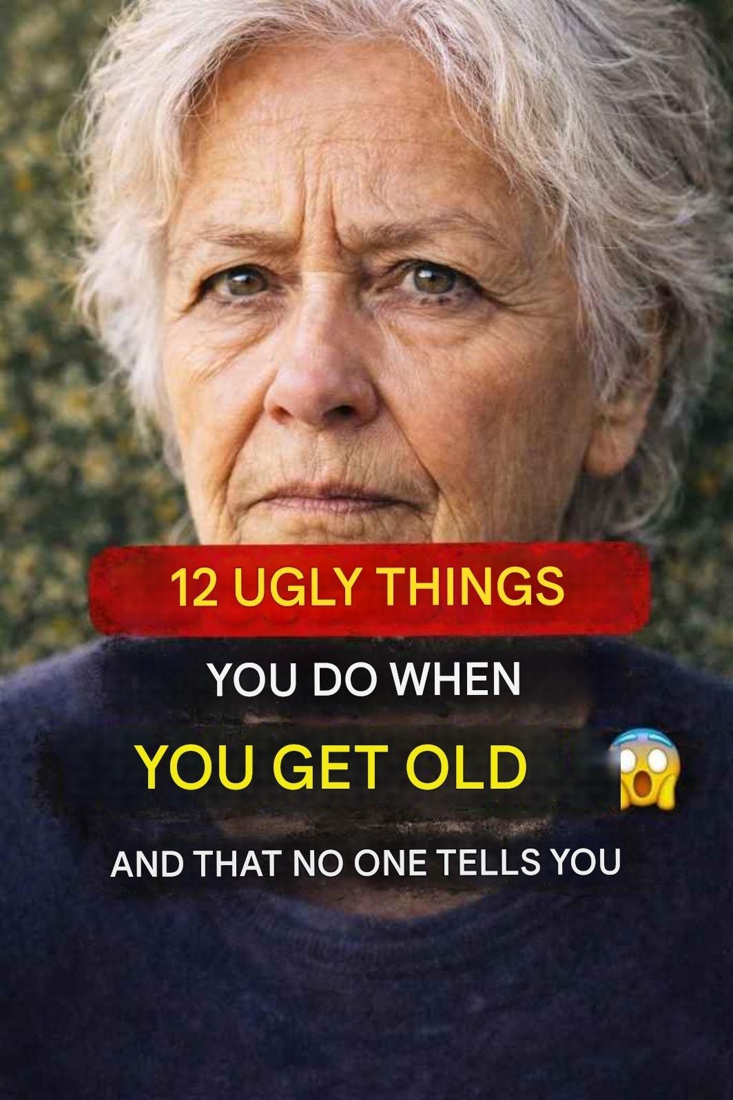 12 nasty things you do in old age that nobody tells you about.