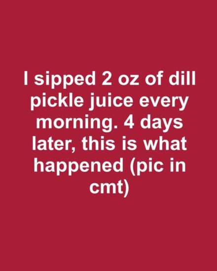 I sipped 2 oz of dill pickle juice every morning. 4 days later, this is what happened.
