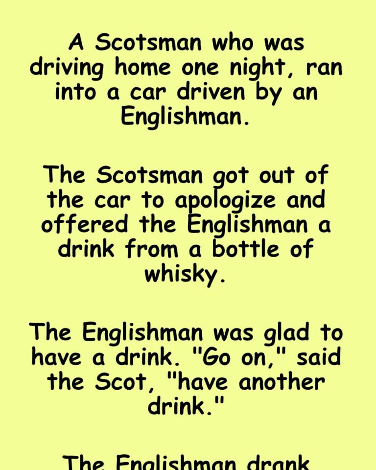 A Scotsman drove his car and run into a car driven by an Englishman