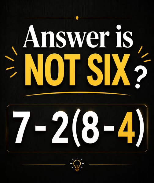 Why the Internet is Arguing Over This Simple Math Problem: 7 – 2(8 – 4)